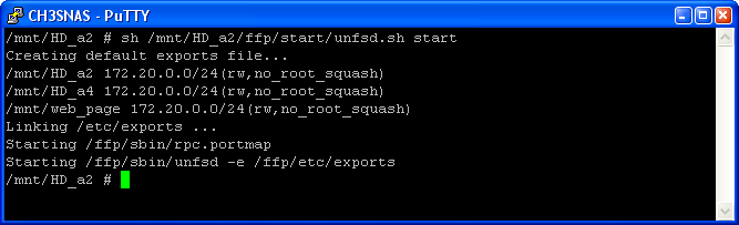 Putty se conectará al CH3SNAS y mostrará el comando /mnt/hd_a2 # en pantalla: Escriba el siguiente comando: sh /mnt/hd_a2/ffp/start/unfsd.sh start De este modo se habrá habilitado NFS en el CH3SNAS.