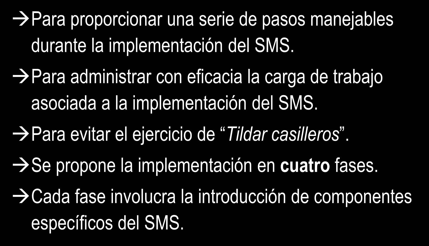 Porqué una implementación en fases? Para proporcionar una serie de pasos manejables durante la implementación del SMS.