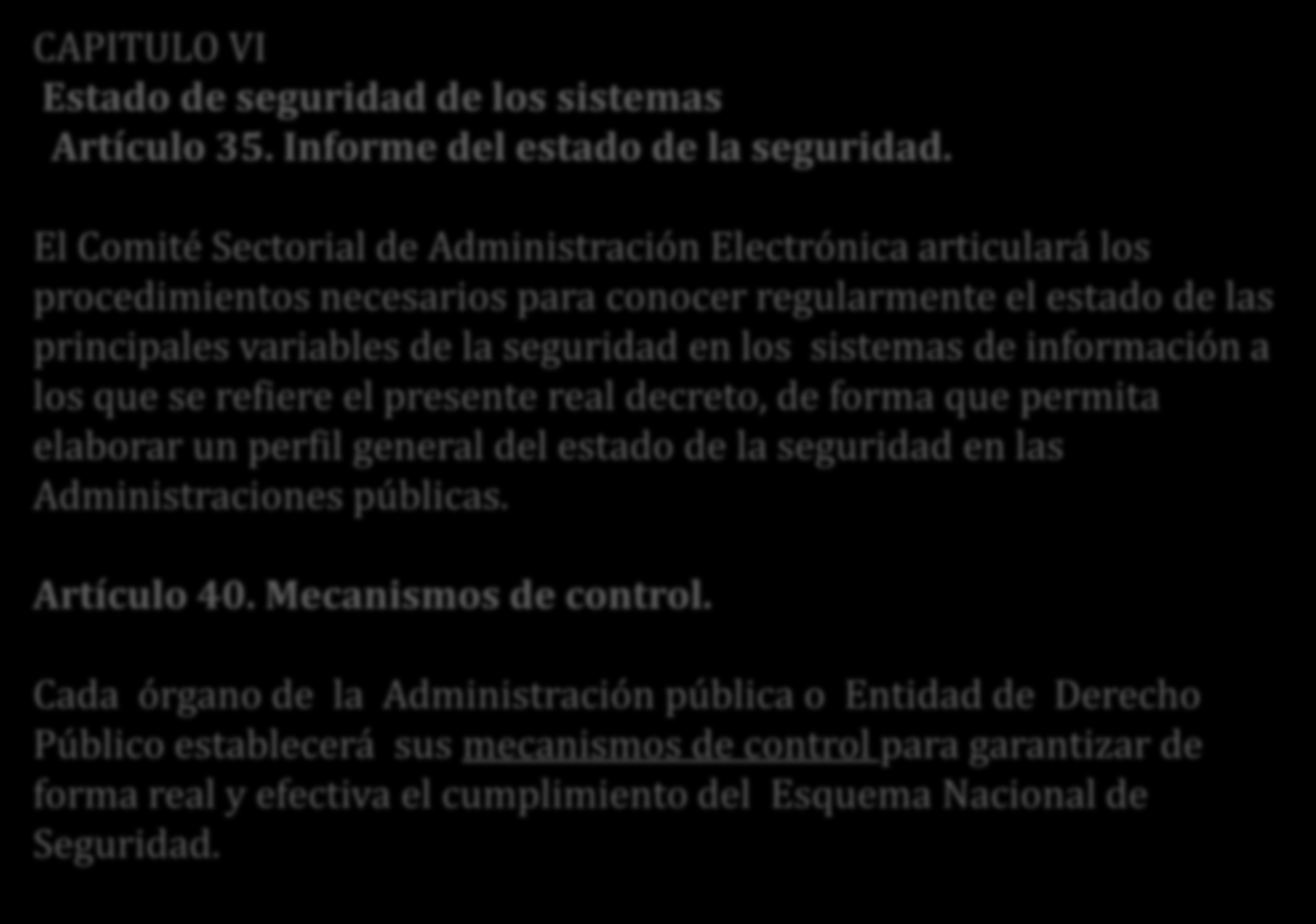 Qué pasa si no cumplo el ENS CAPITULO VI Estado de seguridad de los sistemas Artículo 35. Informe del estado de la seguridad.