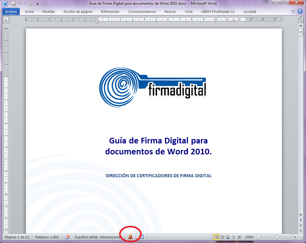 2. VERIFICACIÓN DE LA FIRMA DIGITAL EN MICROSOFT WORD 2010 Microsoft Word 2010 permite el firmado de documentos electrónicos y su respectiva verificación, además permite identificar si el formato de