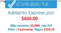 Adelanto Express Un apoyo adicional Adelanto Express hasta por $5,000 Sin cobro de intereses Primer recibo de gracia y se liquida en los siguientes 2 pagos.