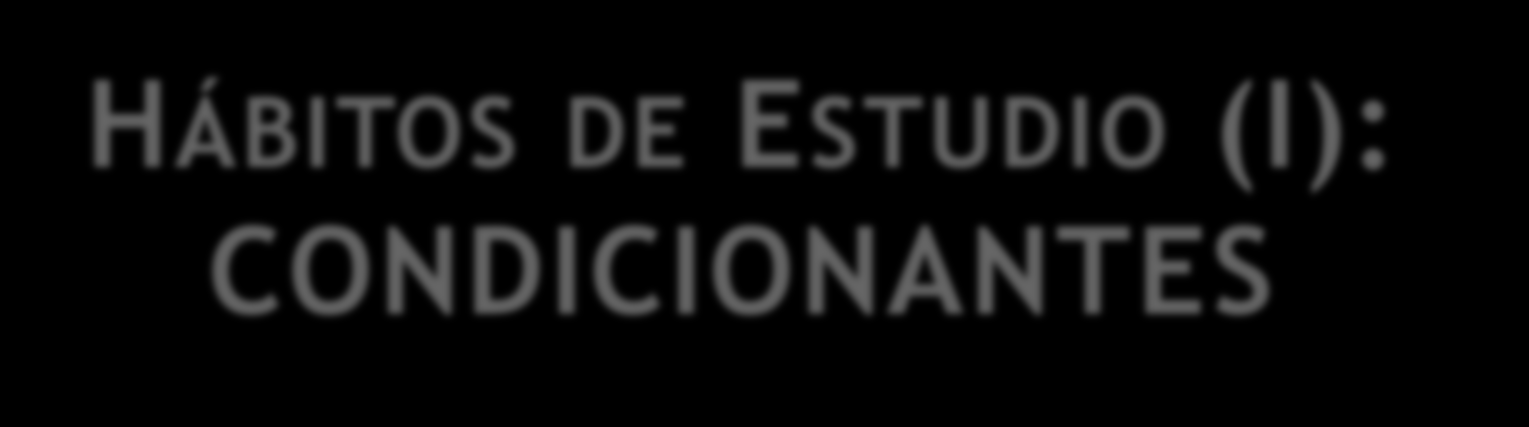 SERVEI D ORIENTACIÓ EDUCATIVA HÁBITOS DE ESTUDIO (I): CONDICIONANTES PROGRAMA PARA LA MEJORA