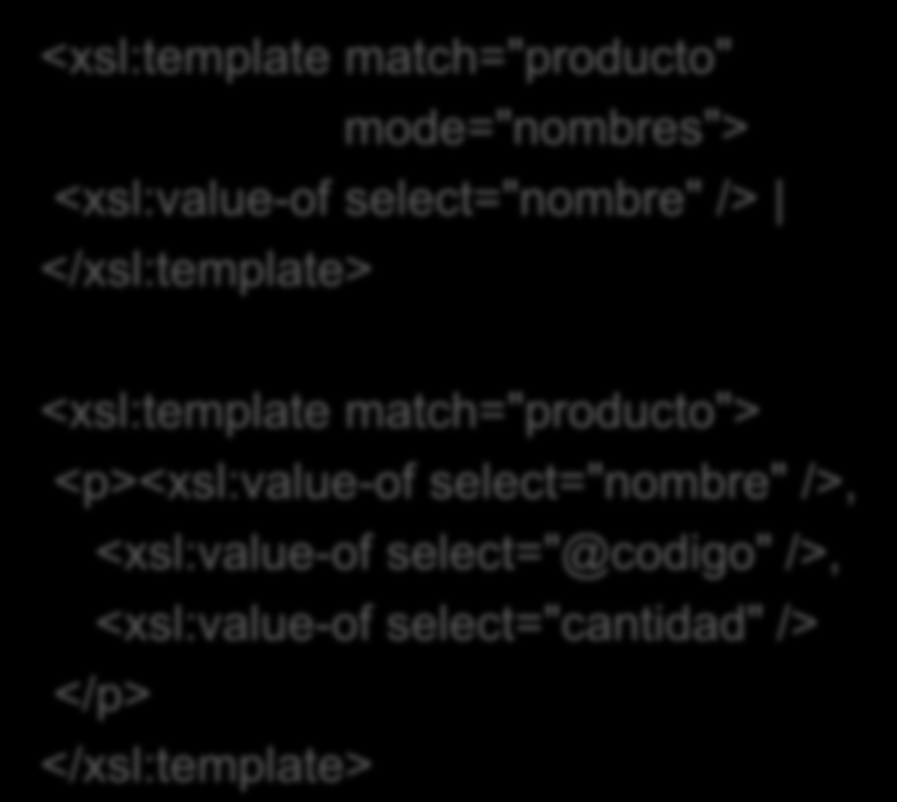 Modos de recorrido Mediante el atributo mode se pueden indicar diferentes modos de recorrido Útil para generar tablas de contenido <xsl:template match="/"> <html> <body> <h1>pedido</h1> <p>productos: