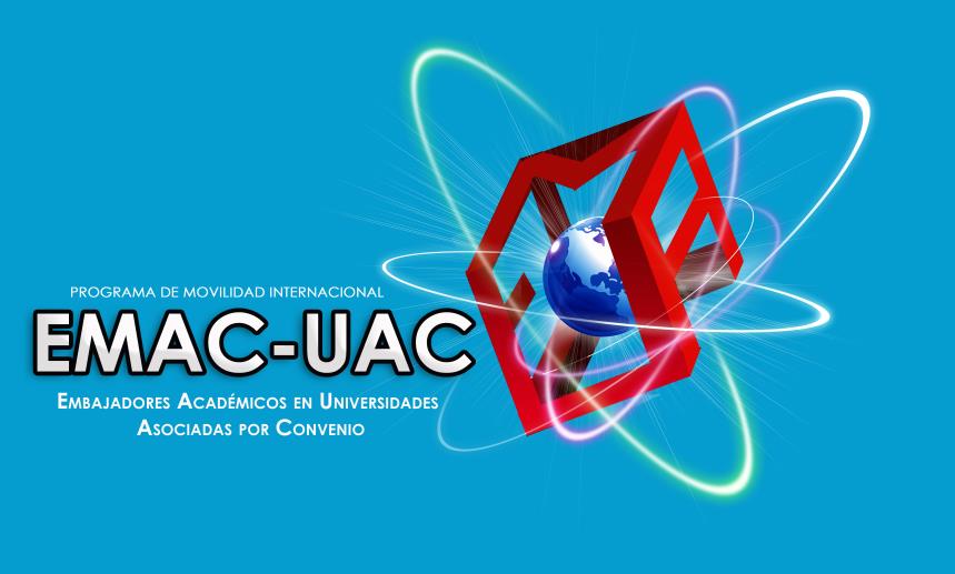 PROGRAMA DE MOVILIDAD INTERNACIONAL EMAC-UAC Embajadores Académicos en Universidades Asociadas por Convenio EDICIÓN 2014 La Facultad de Ciencias Económico Administrativas (FCEA) de la Universidad