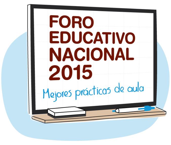 Foro Educativo Nacional 2015 Mejores prácticas de aula
