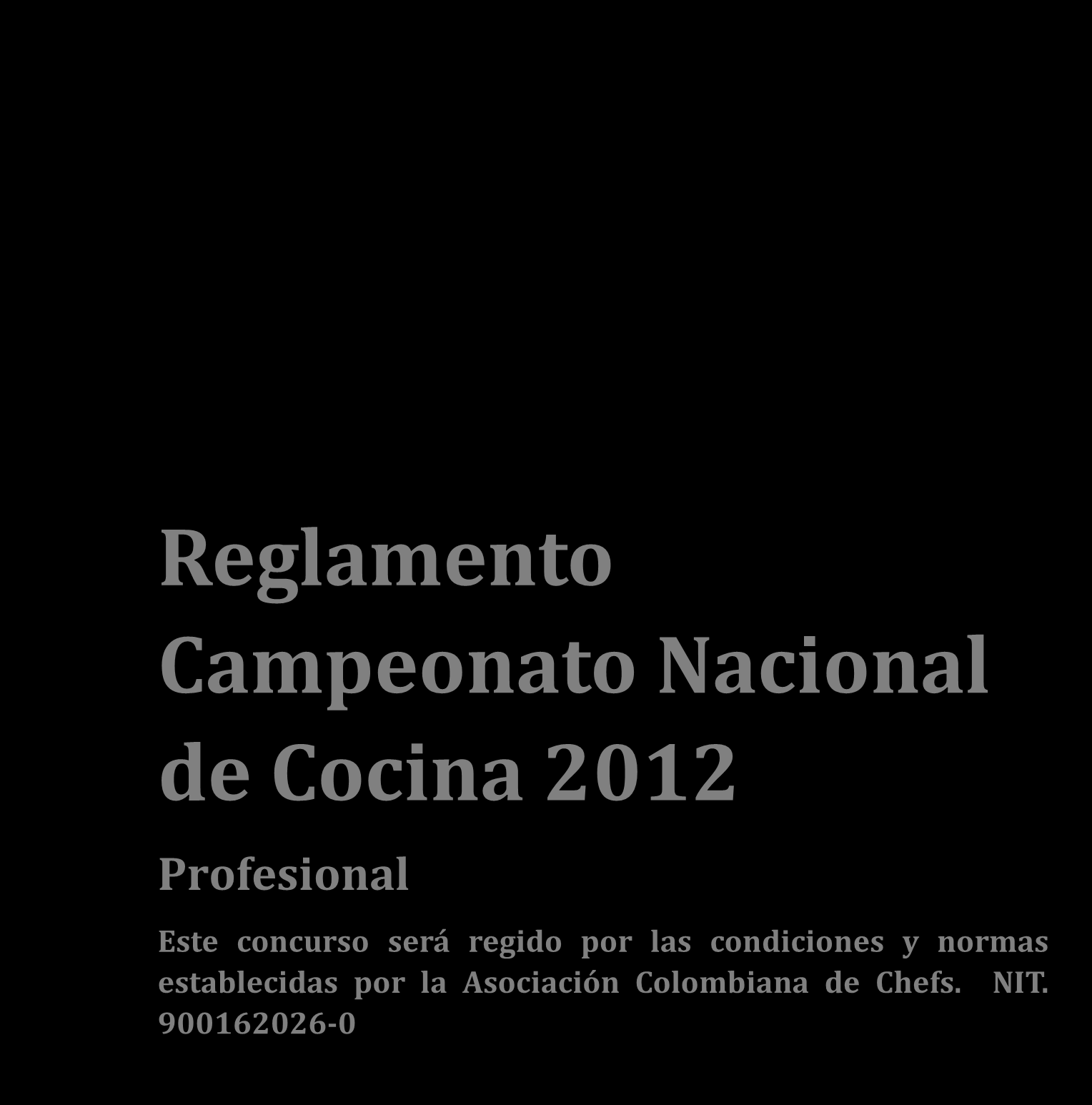 Reglamento Campeonato Nacional de Cocina 2012 Profesional Este concurso será regido por las
