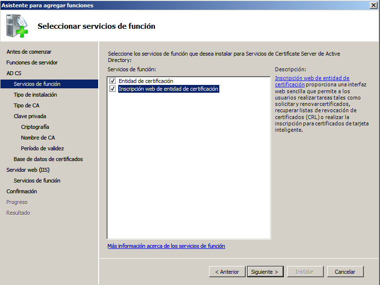 Instalación de una entidad emisora de certificados Para esto necesitamos tener instalador el IIS en Windows 2008 server (En inicio/administrador del servidor/funciones/agregar funciones).