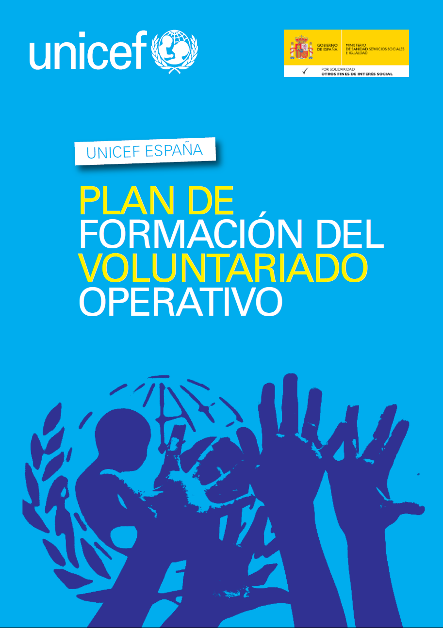 UNICEF Comité Español realiza un Plan de Formación del Voluntariado (continuo), para ofrecer a sus voluntarios: - El detalle de la misión, la visión