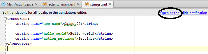 Agregar recursos(variables string) Primera forma Agregue los recursos, ir a carpeta res, values, string.xml(a la izquierda) luego presione open editor.