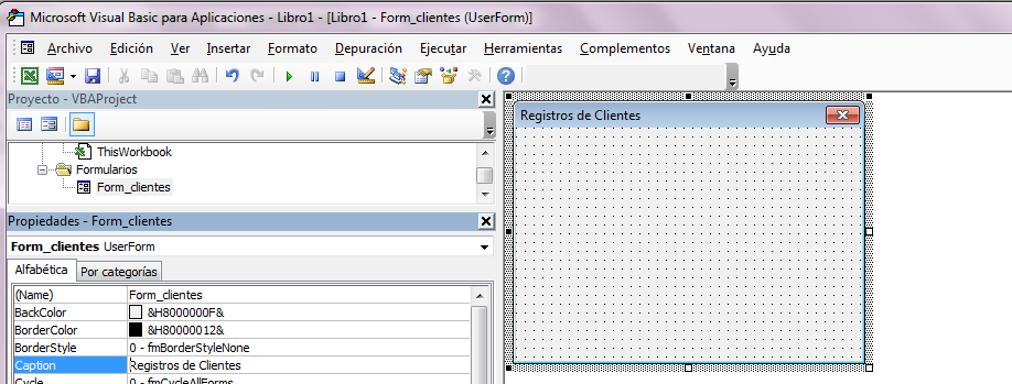 PROCEDIMIENTO 1. Vamos a la ficha Desarrollador 2. Clic en Visual Basic 3. Clic en insertar userform 4. Clic derecho sobre la forma y clic en propiedades 5. Clic en Name : Form_clientes 6.