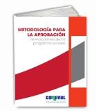 Consulta la Metodología para la Aprobación de Indicadores Estrategia de Aprobación de Indicadores El CONEVAL desarrolló una metodología para la aprobación de indicadores de los programas de