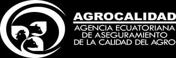 SISTEMA NACIONAL DE CONTROL DE PRODUCCIÓN ORGÁNICA AGENCIA ECUATORIANA DE ASEGURAMIENTO DE LA CALIDAD DEL AGRO - AGROCALIDAD Supervisar y Controlar las actividades de certificación orgánica de