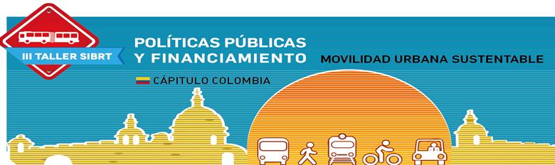 ENCUENTRO INTERNACIONAL DE MEJORES PRACTICAS "MARCO LEGAL, INSTITUCIONAL Y FINANCIERO DE MOVILIDAD URBANA SUSTENTABLE, CARTAGENA, COLOMBIA - MAYO 20-22, 2015