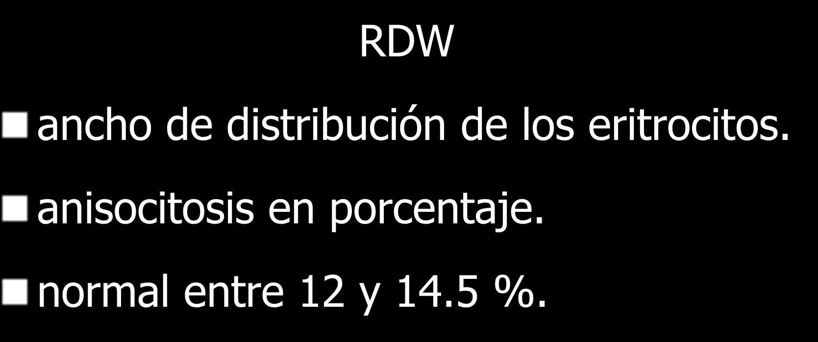 RDW ancho de distribución de los eritrocitos.