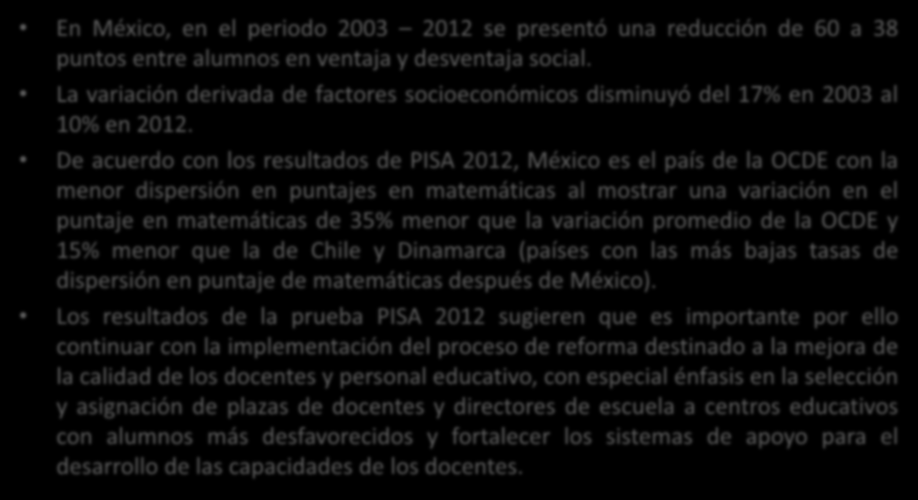 Desigualdad en la educación media superior En México, en el periodo 2003 2012 se presentó una reducción de 60 a 38 puntos entre alumnos en ventaja y desventaja social.