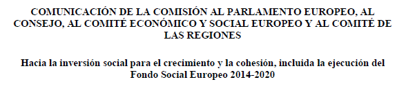 Contexto: EU 2020: Hacia una cultura legislativa de medición del retorno ES PRECISO CENTRARSE EN UNA INVERSIÓN SOCIAL SIMPLE, ESPECÍFICA Y CONDICIONAL: 2.1.