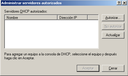 Código: A.GT-01.12.M.01 Version: 01 Fecha: 2013/03/04 Página 66 de La autorización de un servidor DHCP se realiza en la acción "Autorización de Servidores" de la consola de administración DHCP.