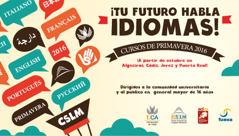 Nueva edición de primavera 2016 del Centro Superior de Lenguas Modernas de la Universidad de Cádiz 15/02/2016 El próximo 2 de marzo dará comienzo una nueva edición de cursos de primavera del CSLM en