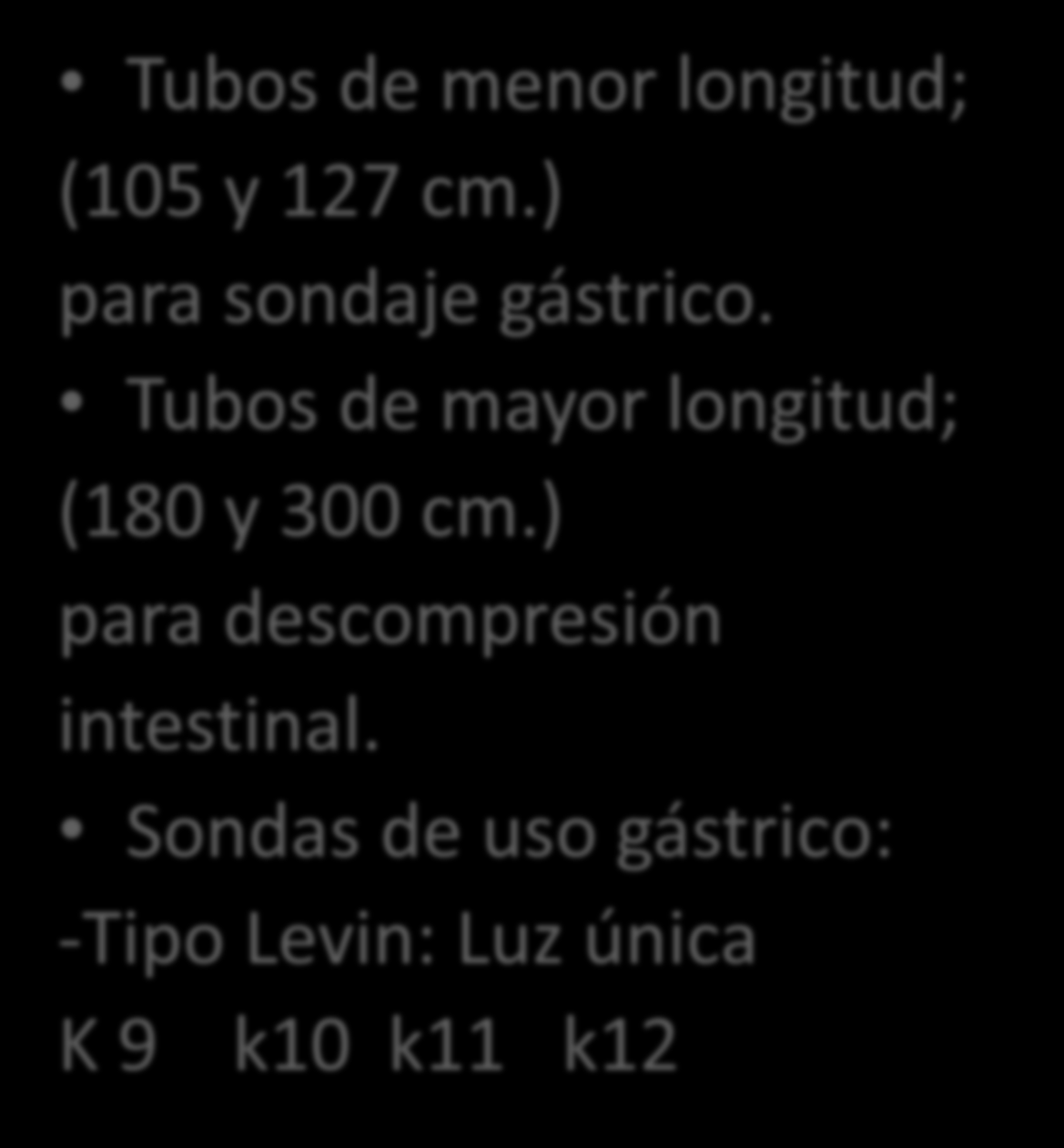 Tipos de sonda Tubos de menor longitud; (105 y 127 cm.