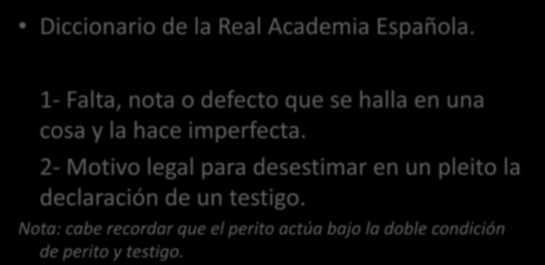 TACHA Diccionario de la Real Academia Española. 1- Falta, nota o defecto que se halla en una cosa y la hace imperfecta.