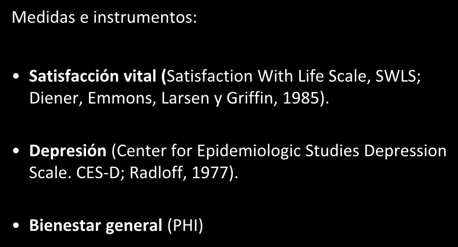 Medidas e instrumentos: Metodología Satisfacción vital (Satisfaction With Life Scale, SWLS; Diener, Emmons, Larsen y