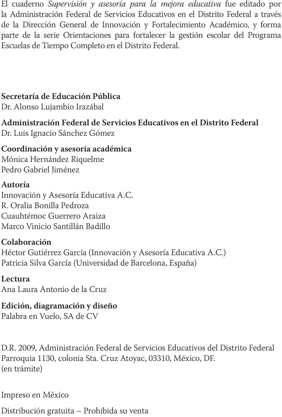 Federal. Secretaría de Educación Pública Dr. Alonso Lujambio Irazábal Administración Federal de Servicios Educativos en el Distrito Federal Dr.