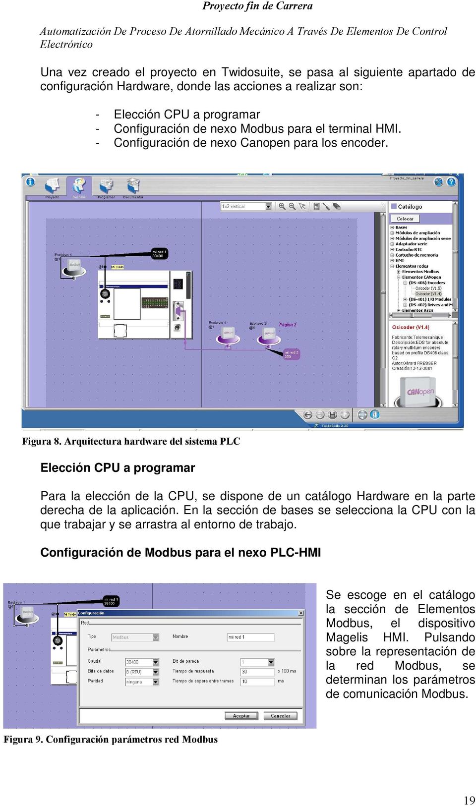 Arquitectura hardware del sistema PLC Elección CPU a programar Para la elección de la CPU, se dispone de un catálogo Hardware en la parte derecha de la aplicación.