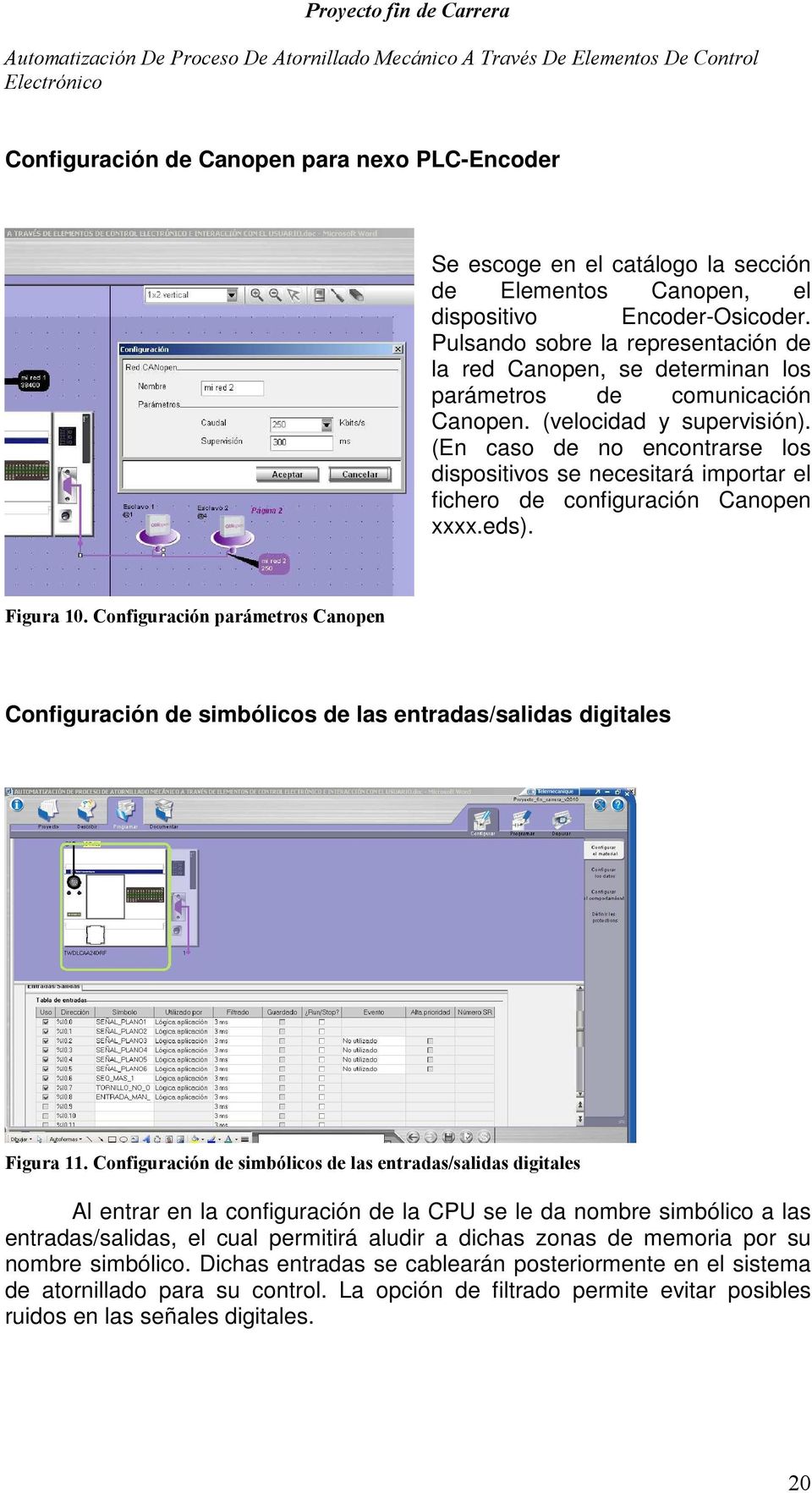 (En caso de no encontrarse los dispositivos se necesitará importar el fichero de configuración Canopen xxxx.eds). Figura 10.