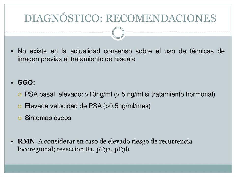 5 ng/ml si tratamiento hormonal) Elevada velocidad de PSA (>0.