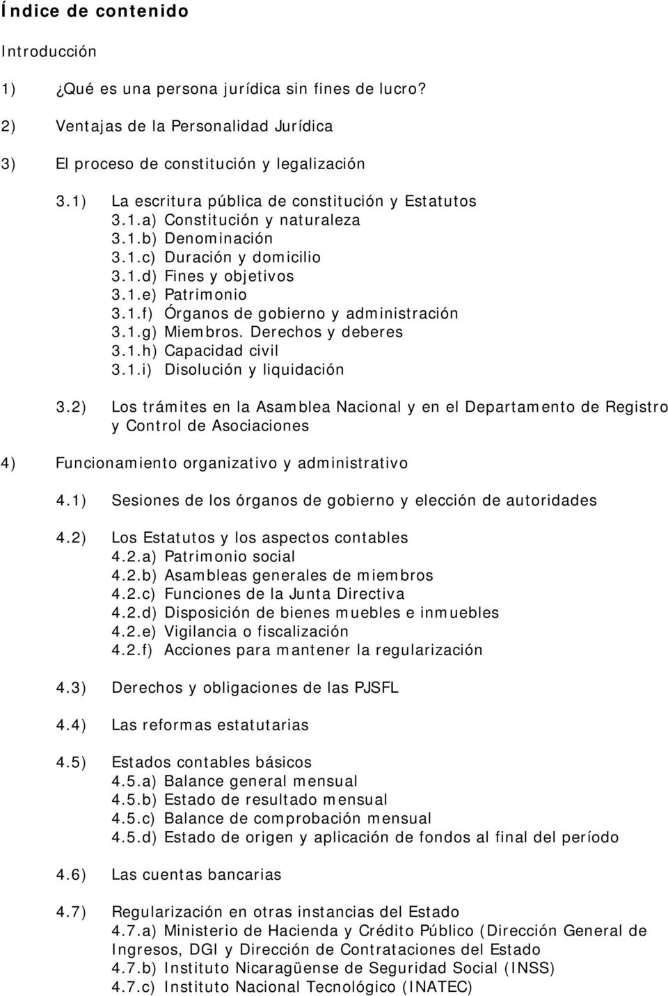 1.g) Miembros. Derechos y deberes 3.1.h) Capacidad civil 3.1.i) Disolución y liquidación 3.
