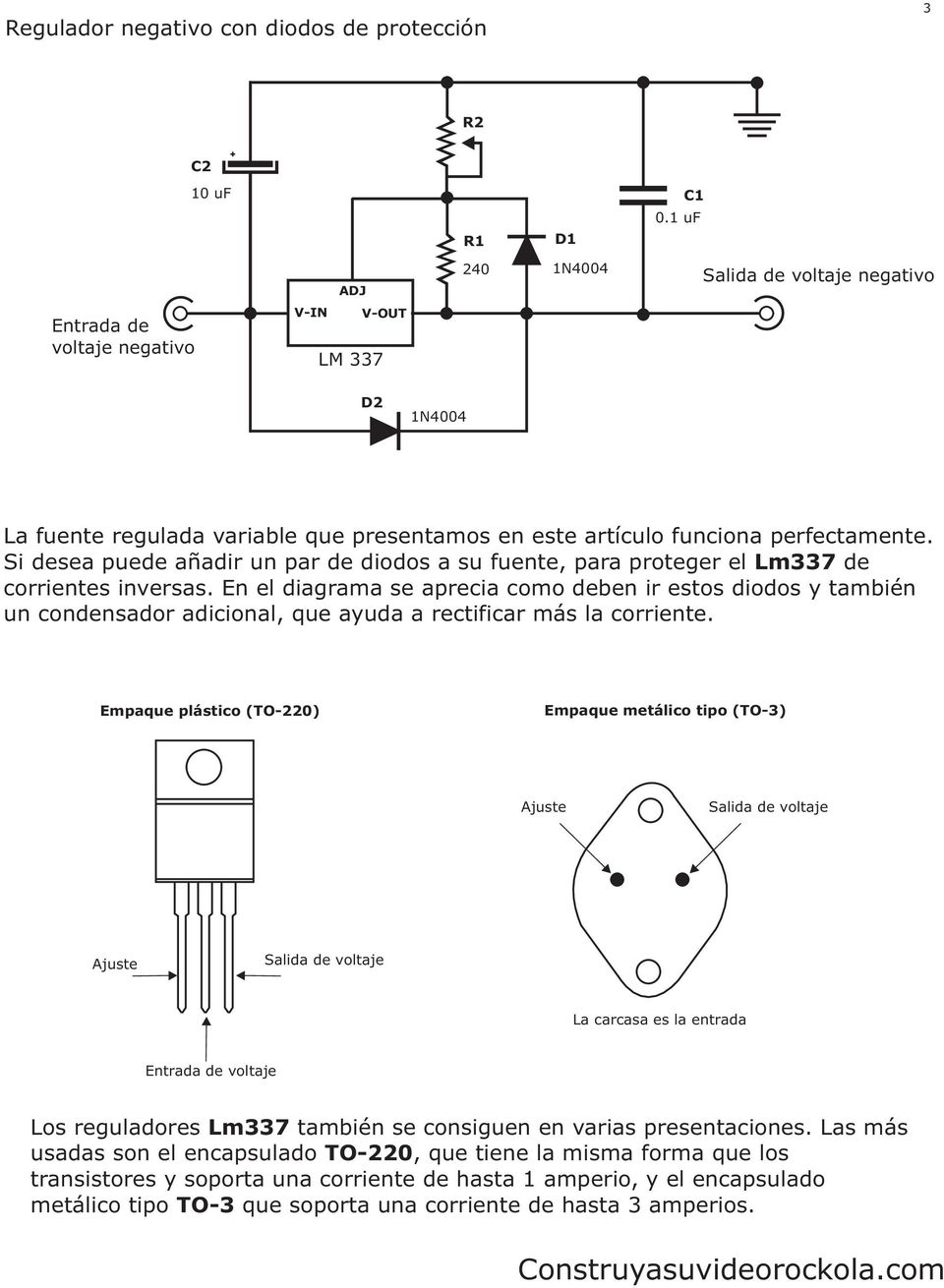 Si desea puede añadir un par de diodos a su fuente, para proteger el Lm337 de corrientes inversas.