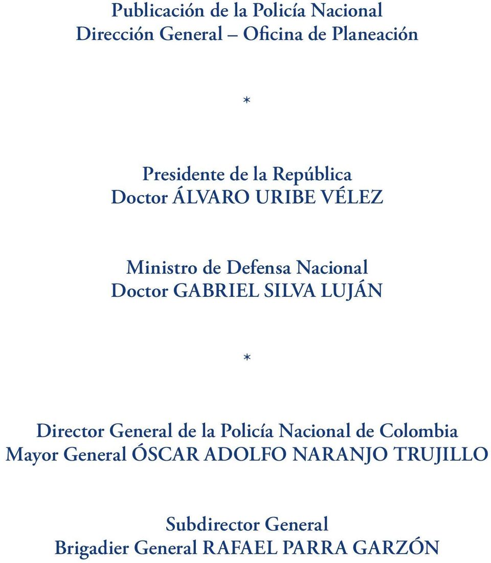 Doctor GABRIEL SILVA LUJÁN * Director General de la Policía Nacional de Colombia