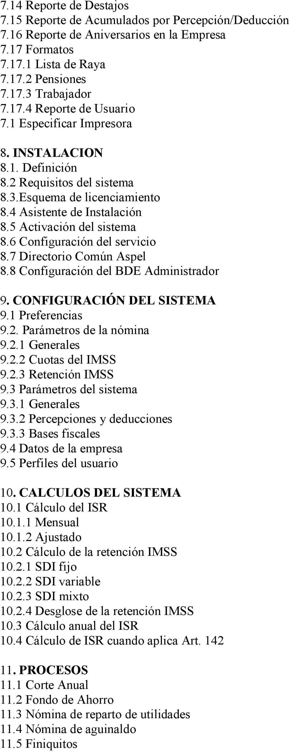 6 Configuración del servicio 8.7 Directorio Común Aspel 8.8 Configuración del BDE Administrador 9. CONFIGURACIÓN DEL SISTEMA 9.1 Preferencias 9.2. Parámetros de la nómina 9.2.1 Generales 9.2.2 Cuotas del IMSS 9.
