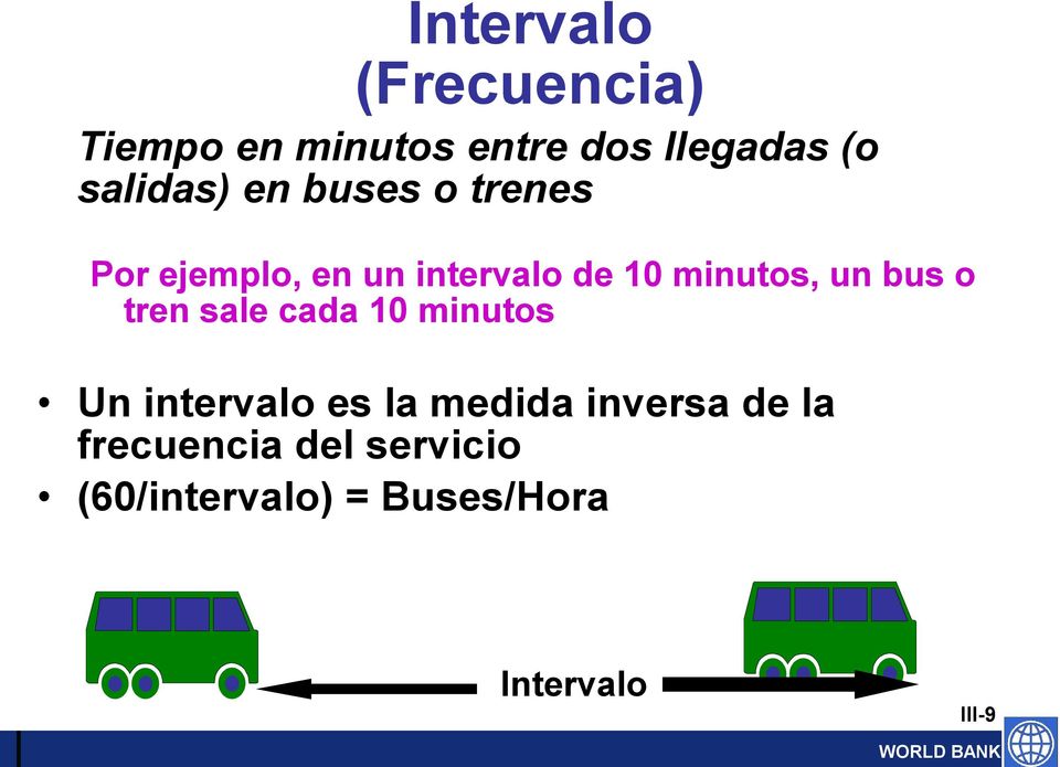 minutos, un bus o tren sale cada 10 minutos Un intervalo es la