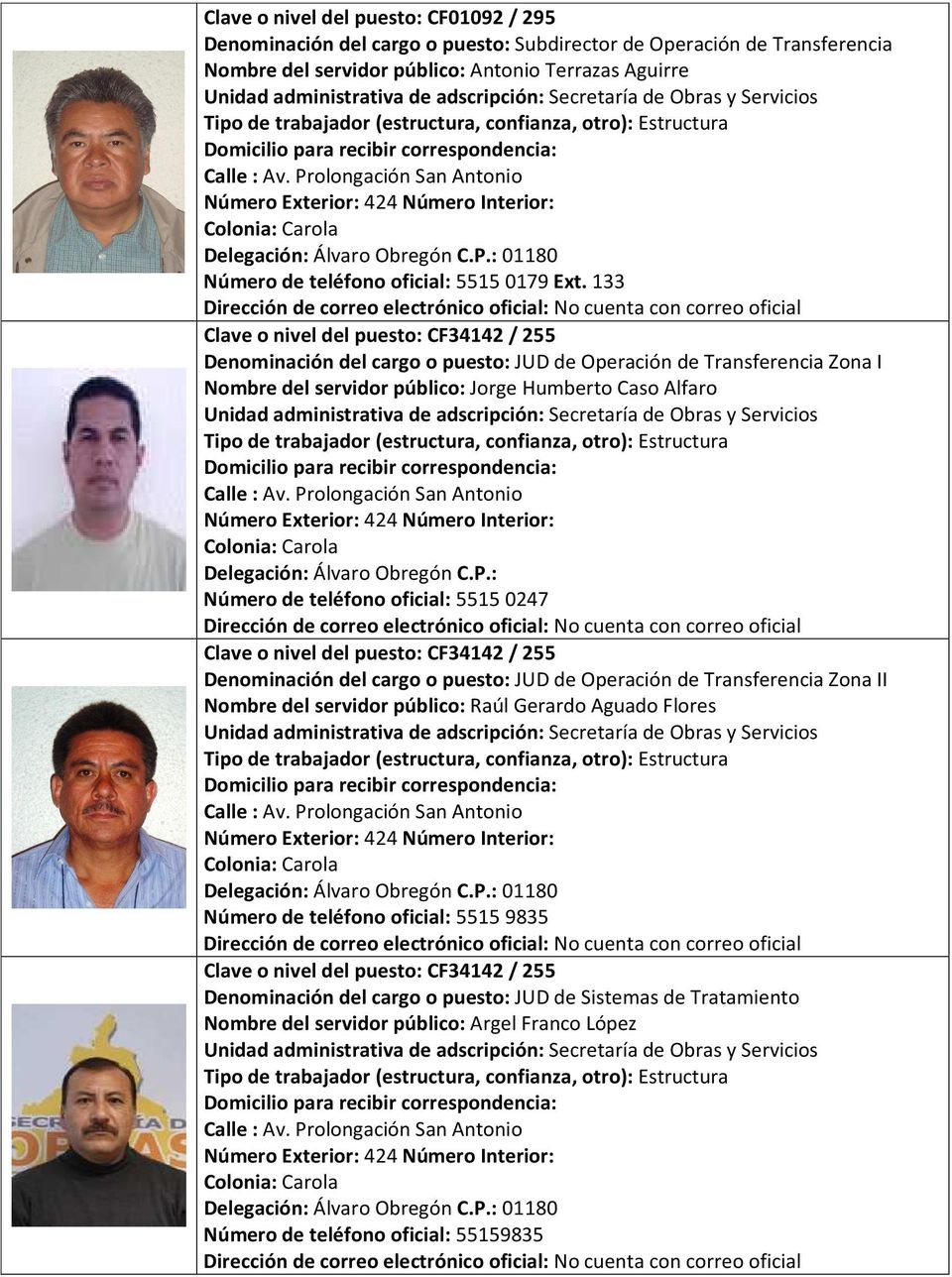 133 Denominación del cargo o puesto: JUD de Operación de Transferencia Zona I Nombre del servidor público: Jorge Humberto Caso Alfaro Calle : Av.