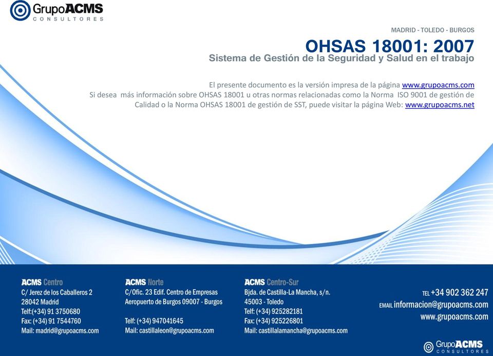 com Si desea más información sobre OHSAS 18001 u otras normas relacionadas como la Norma