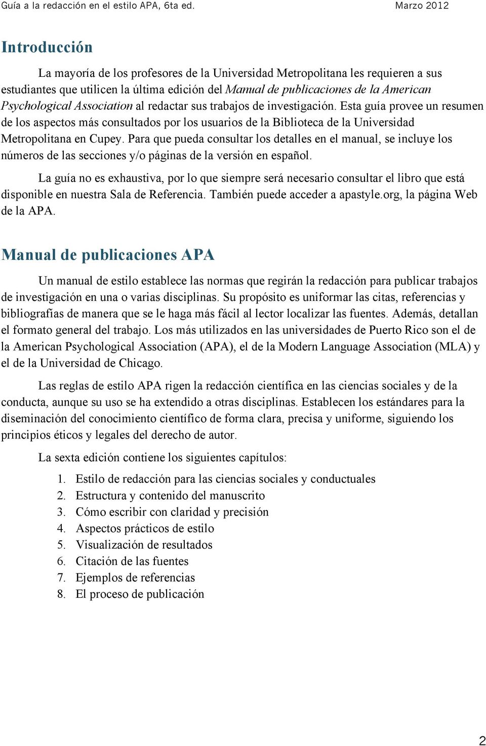 Para que pueda consultar los detalles en el manual, se incluye los números de las secciones y/o páginas de la versión en español.