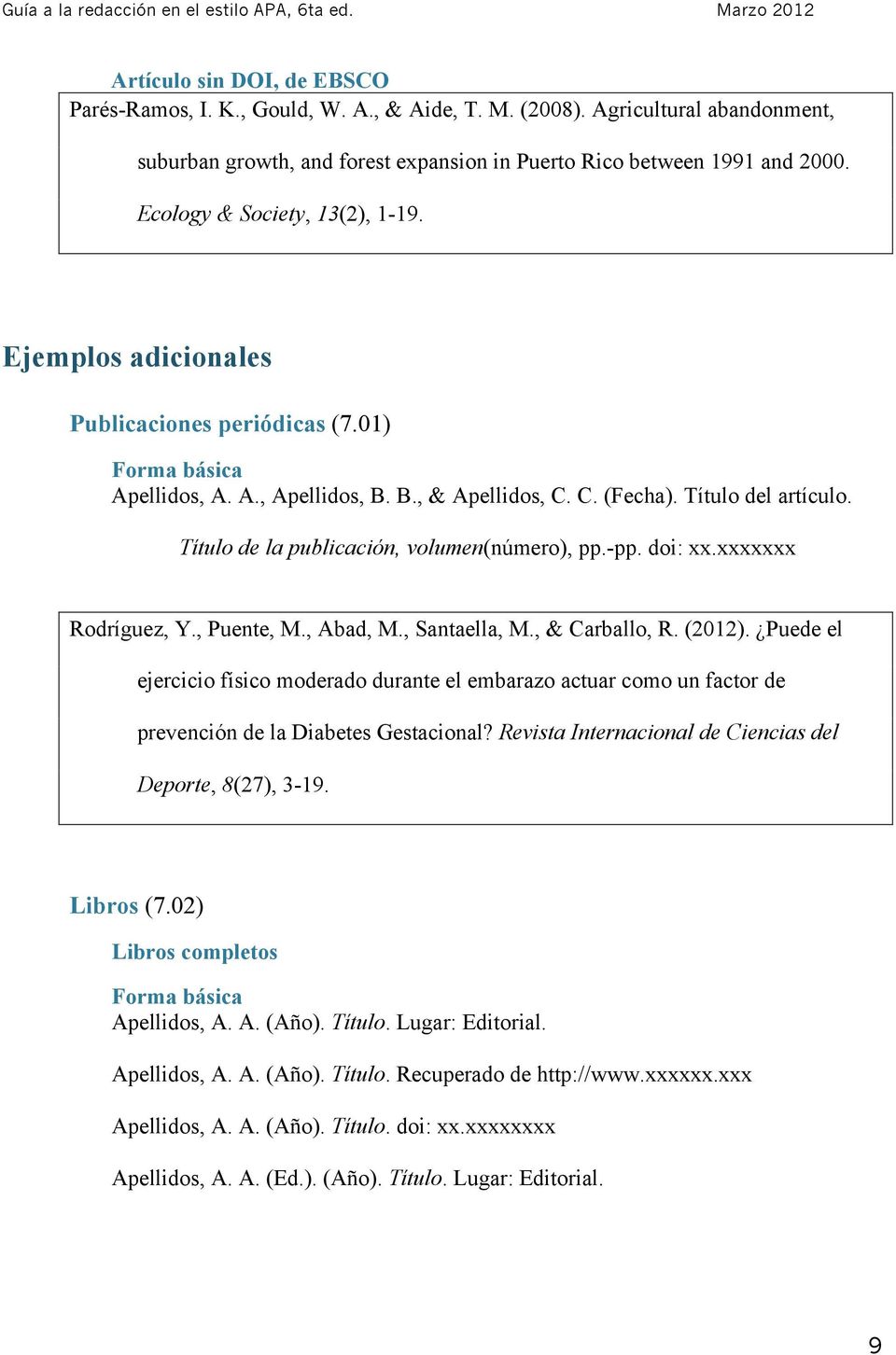 Título de la publicación, volumen(número), pp.-pp. doi: xx.xxxxxxx Rodríguez, Y., Puente, M., Abad, M., Santaella, M., & Carballo, R. (2012).