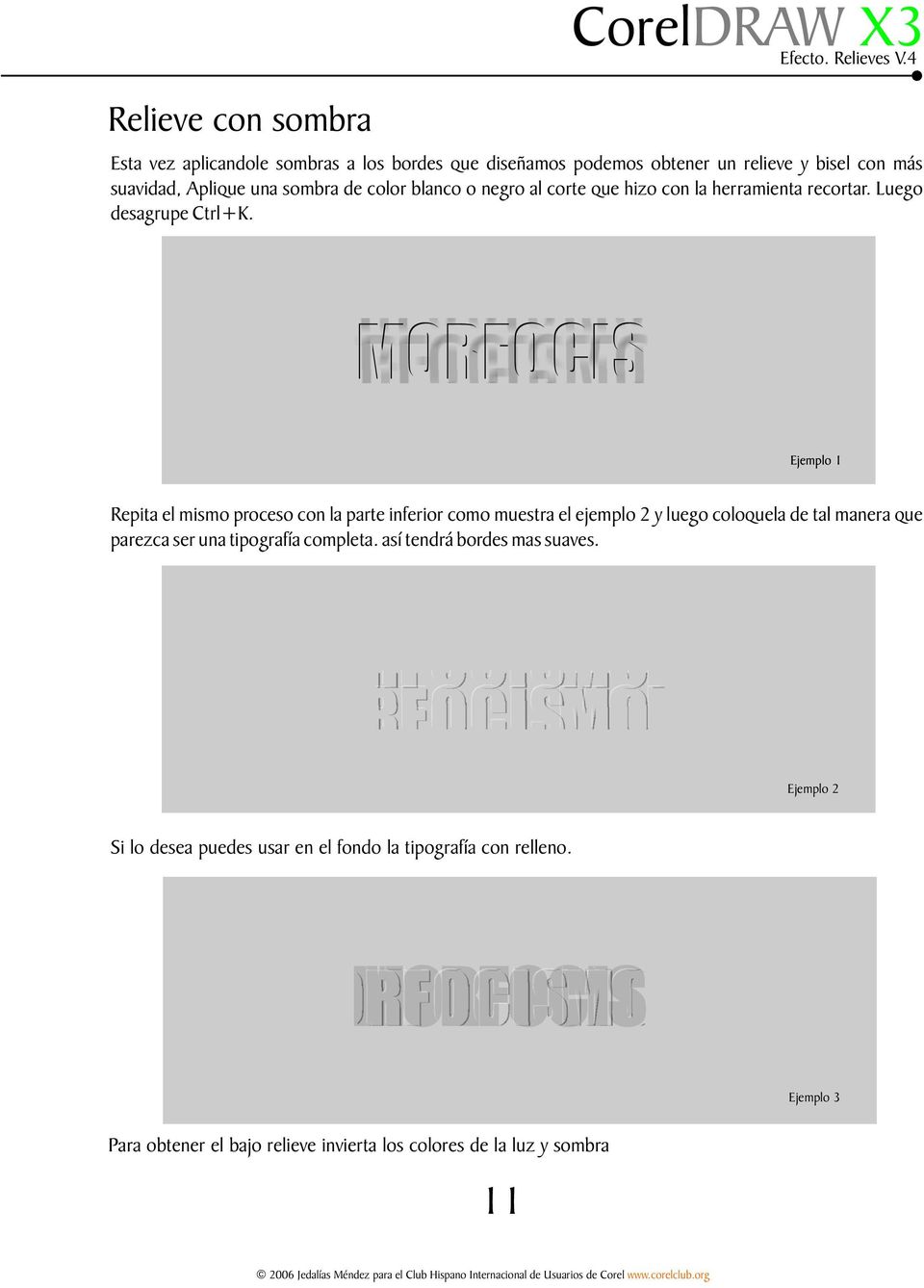 Repita el mismo proceso con la parte inferior como muestra el ejemplo 2 y luego coloquela de tal manera que parezca ser una tipografía