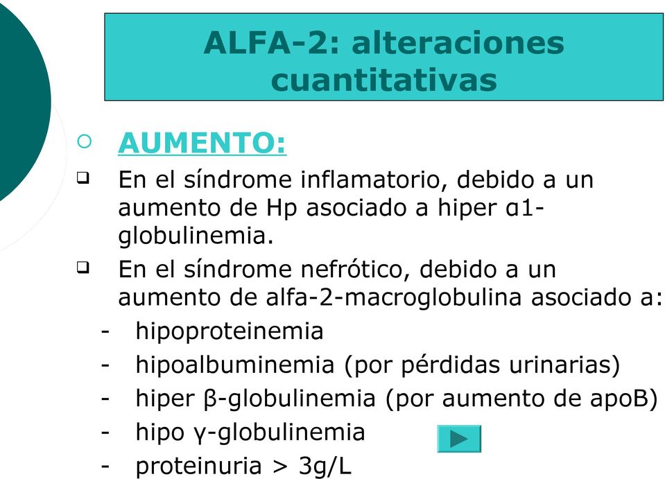 En el síndrome nefrótico, debido a un aumento de alfa-2-macroglobulina asociado a: -