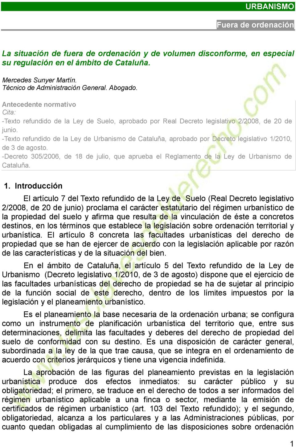 -Texto refundido de la Ley de Urbanismo de Cataluña, aprobado por Decreto legislativo 1/2010, de 3 de agosto.