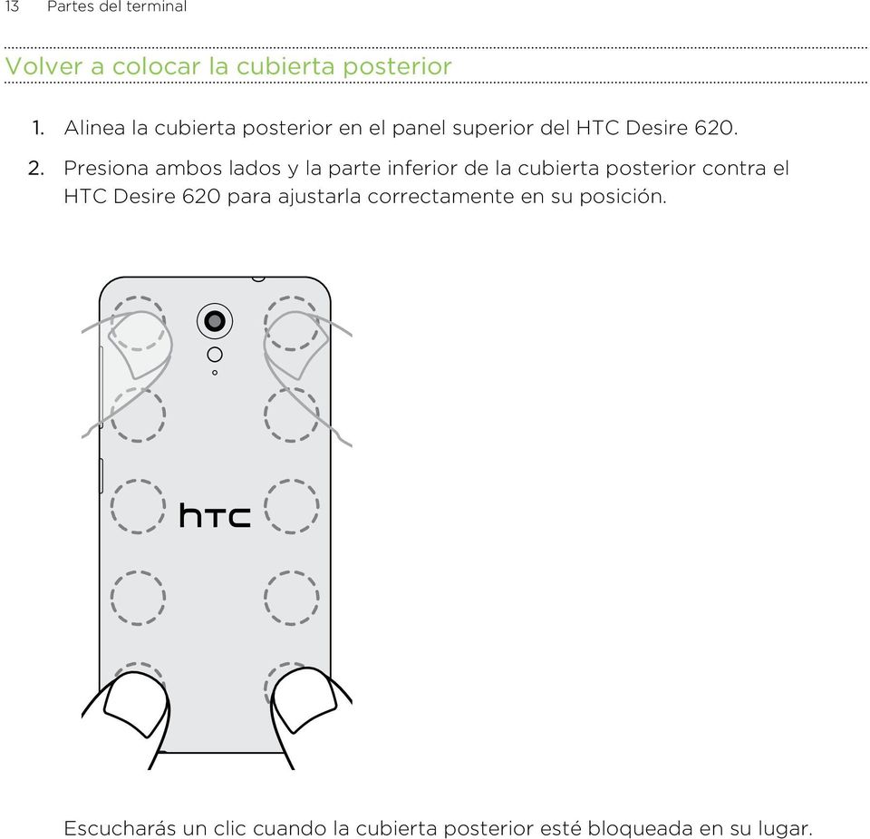 Presiona ambos lados y la parte inferior de la cubierta posterior contra el HTC Desire