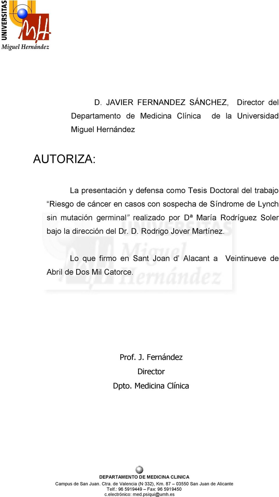Lo que firmo en Sant Joan d Alacant a Veintinueve de Abril de Dos Mil Catorce. Prof. J. Fernández Director Dpto.