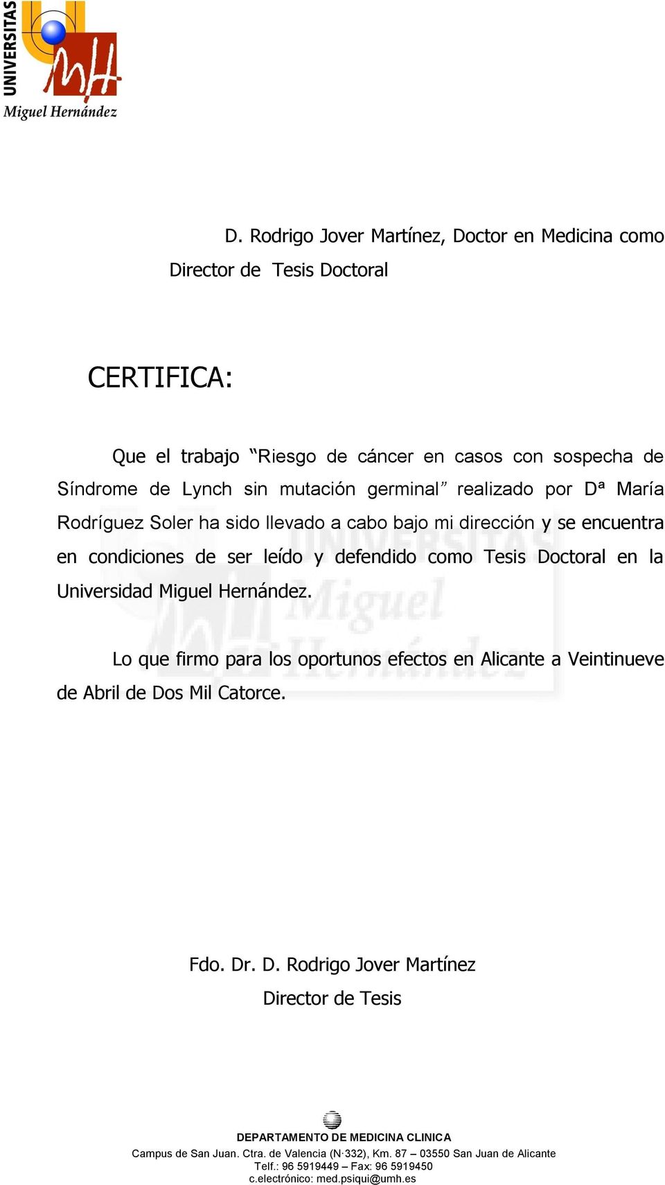 Universidad Miguel Hernández. Lo que firmo para los oportunos efectos en Alicante a Veintinueve de Abril de Do