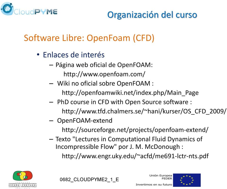 php/main_page PhD course in CFD with Open Source software : http://www.tfd.chalmers.