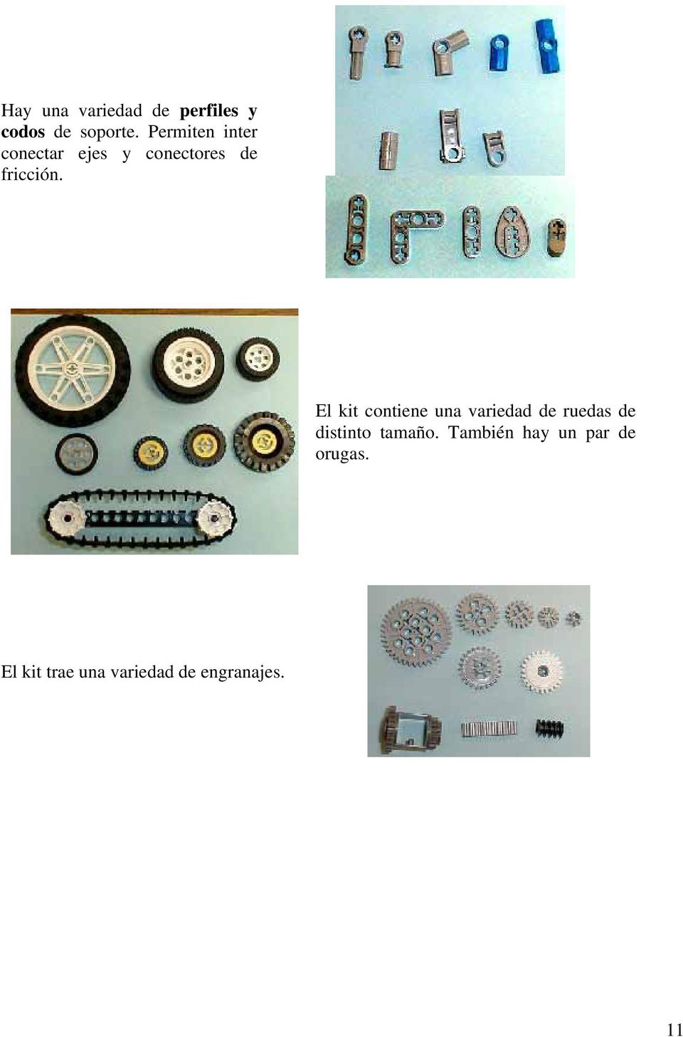 El kit contiene una variedad de ruedas de distinto tamaño.