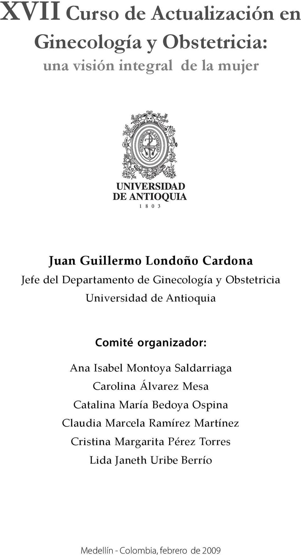 organizador: Ana Isabel Montoya Saldarriaga Carolina Álvarez Mesa Catalina María Bedoya Ospina Claudia
