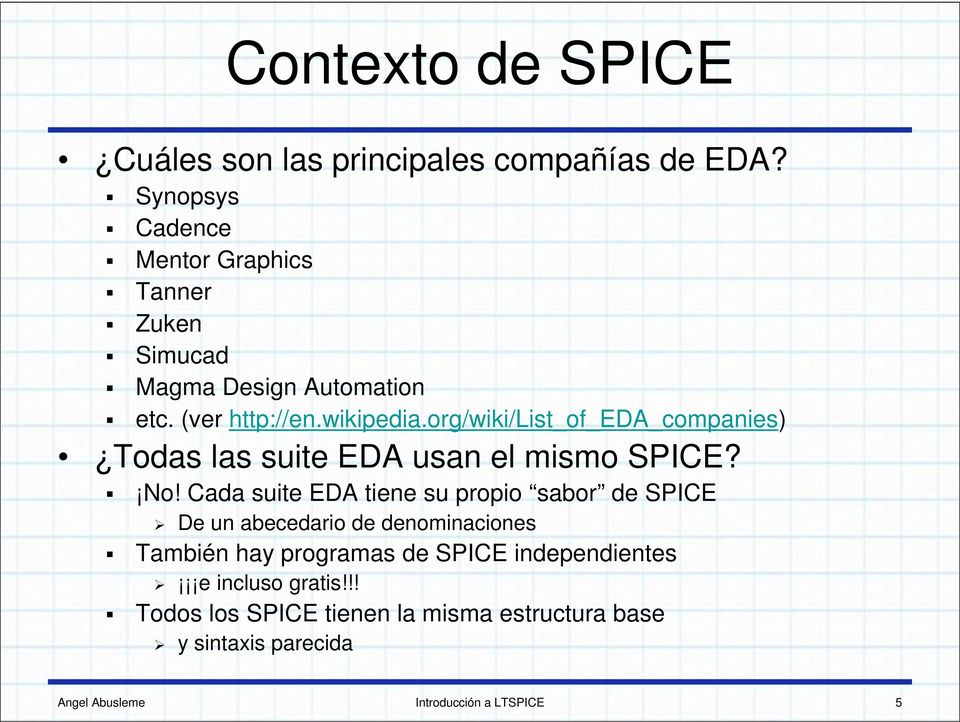 org/wiki/list_of_eda_companies) Todas las suite EDA usan el mismo SPICE? No!