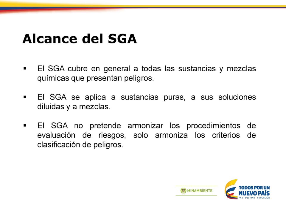 El SGA se aplica a sustancias puras, a sus soluciones diluidas y a mezclas.