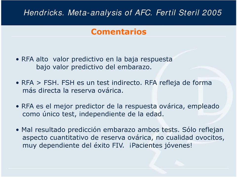 FSH es un test indirecto. RFA refleja de forma más directa la reserva ovárica.